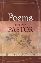 Book cover of Poems for the Pastor by Richard A. Phipps