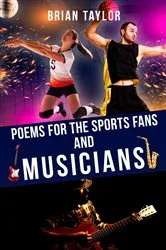 Book cover of Poems For the Sports Fans and Musicians by Brian Taylor