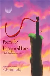 Book cover of Poems for Unrequited Love by Audrey D.R. Heffley