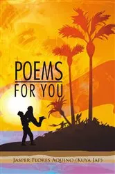 Book cover of Poems for You by Jasper Flores  (Kuya Jap) Aquino