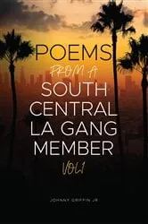 Book cover of Poems From A South Central LA Gang Member by Johnny Griffin Jr.