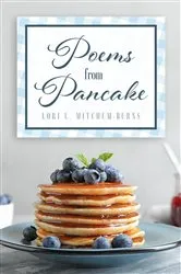 Book cover of Poems from Pancake by Lori L. Mitchum-Burns