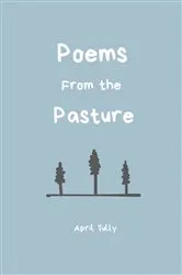 Book cover of Poems From the Pasture by April Tully