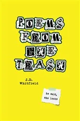 Book cover of Poems from the Trash by J.D. Whitfield