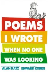 Book cover of Poems I Wrote When No One Was Looking by Alan Katz