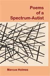 Book cover of Poems of a Spectrum-Autist by Marcus Holmes