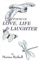 Book cover of Poems of Love, Life and Laughter by Marian Bythell