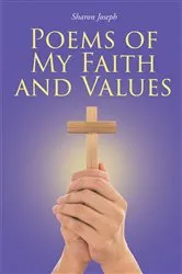 Book cover of Poems of My Faith and Values by Sharon Joseph