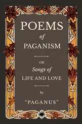 Book cover of Poems of Paganism; or, Songs of Life and Love by Paganus