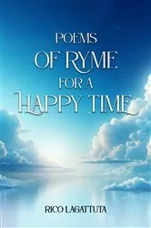 Book cover of Poems Of Ryme For A Happy Time by Rico Lagattuta