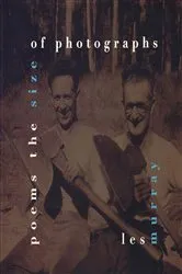 Book cover of Poems the Size of Photographs by Les Murray