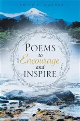 Book cover of Poems to Encourage and Inspire by Janice E. Mannex