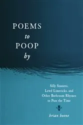 Book cover of Poems to Poop by by Brian Boone