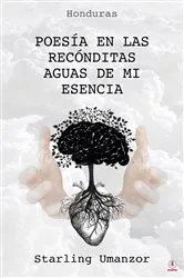 Book cover of Poesía en las recónditas aguas de mi esencia by Starling Umanzor