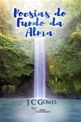 Book cover of Poesias Do Fundo Da Alma by Jc Gomes