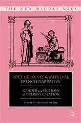 Book cover of Poet Heroines in Medieval French Narrative by B. Findley