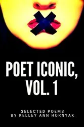Book cover of Poet Iconic, Vol. 1 by Kelley Ann Hornyak
