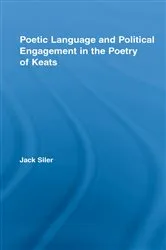 Book cover of Poetic Language and Political Engagement in the Poetry of Keats by Jack L. Siler