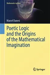 Book cover of Poetic Logic and the Origins of the Mathematical Imagination by Marcel Danesi