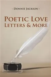 Book cover of Poetic Love Letters & More by Donnie Jackson
