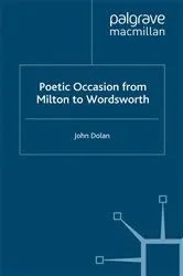 Book cover of Poetic Occasion from Milton to Wordsworth by J. Dolan