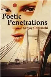 Book cover of Poetic Penetrations by Sanjay Chitranshi