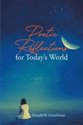 Book cover of Poetic Reflections for Today’s World by Donald R. Greathouse