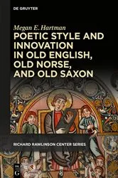Book cover of Poetic Style and Innovation in Old English, Old Norse, and Old Saxon by Megan E. Hartman
