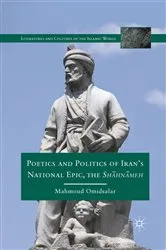 Book cover of Poetics and Politics of Iran’s National Epic, the Sh?hn?meh by M. Omidsalar