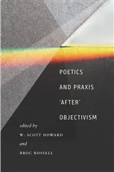 Book cover of Poetics and Praxis 'After' Objectivism by W. Scott Howard