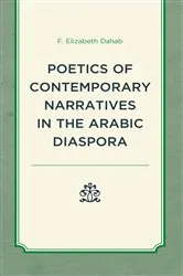 Book cover of Poetics of Contemporary Narratives in the Arabic Diaspora by F. Elizabeth Dahab