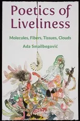 Book cover of Poetics of Liveliness by Ada Smailbegović
