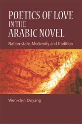 Book cover of Poetics of Love in the Arabic Novel by Wen-chin Ouyang