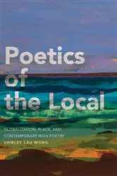 Book cover of Poetics of the Local by Shirley Lau Wong