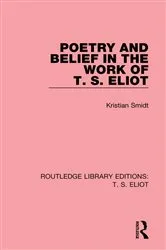 Book cover of Poetry and Belief in the Work of T. S. Eliot by Kristian Smidt