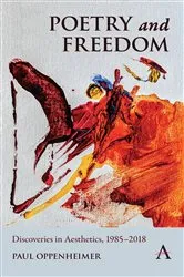 Book cover of Poetry and Freedom: Discoveries in Aesthetics, 1985–2018 by Paul Oppenheimer