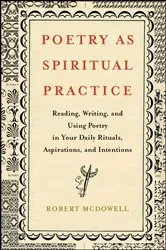 Book cover of Poetry as Spiritual Practice by Robert McDowell