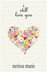 Book cover of Poetry Book - I Still Love You (Inspirational Love Poems on Life, Poetry Books, Spiritual Poems, Poetry Books, Love Poems, Poetry Books, Inspirational Poems, Poetry Books, Love Poems, Poetry Books) by Nerissa Marie