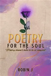 Book cover of Poetry For The Soul by Robin J