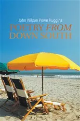 Book cover of Poetry From Down South by John Wilson Powe Huggins