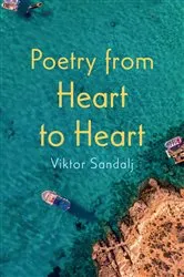 Book cover of Poetry from Heart to Heart by Viktor Sandalj