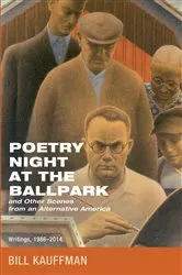 Book cover of Poetry Night at the Ballpark and Other Scenes from an Alternative America by Bill Kauffman