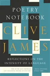 Book cover of Poetry Notebook: Reflections on the Intensity of Language by Clive James
