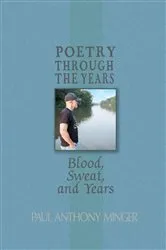 Book cover of Poetry Through The Years by Paul Anthony Minger