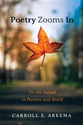Book cover of Poetry Zooms In by Carroll E. Arkema