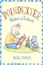 Book cover of Poindexter Makes a Friend by Mike Twohy