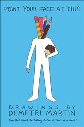 Book cover of Point Your Face at This by Demetri Martin