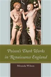 Book cover of Poison's Dark Works in Renaissance England by Miranda Wilson