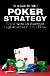 Book cover of Poker Strategy: come avere un vantaggio sugli avversari in tutti i tornei by The Blokehead