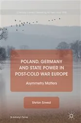 Book cover of Poland, Germany and State Power in Post-Cold War Europe by Stefan Szwed